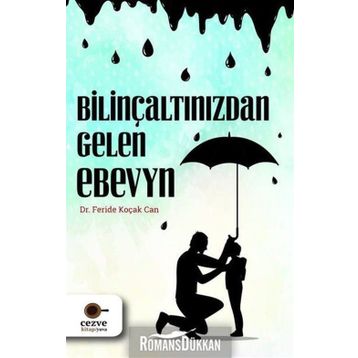 Bilinçaltınızdan Gelen Ebeveyn - Feride Koçak Can