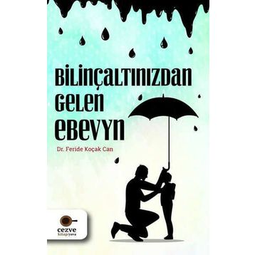 Bilinçaltınızdan Gelen Ebeveyn - Feride Koçak Can