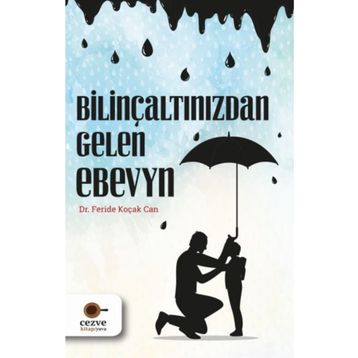 Bilinçaltınızdan Gelen Ebeveyn - Feride Koçak Can