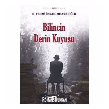 Bilincin Derin Kuyusu - H. Fehmi İbrahimhakkıoğlu