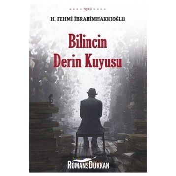 Bilincin Derin Kuyusu - H. Fehmi İbrahimhakkıoğlu