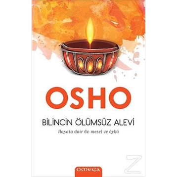 Bilincin Ölümsüz Alevi - Hayata Dair 60 Mesel ve Öykü - Osho