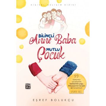 Bİlinçli Anne Baba Mutlu Çocuk - Eşref Bolukçu