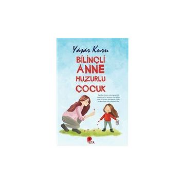 Bilinçli Anne Huzurlu Çocuk-Peta Kitap
