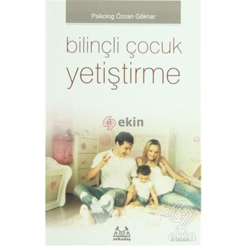 Bilinçli Çocuk Yetiştirme - Özcan Göknar