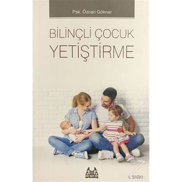 Bilinçli Çocuk Yetiştirme - Özcan Göknar