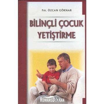 Bilinçli Çocuk Yetiştirme - Özcan Göknar
