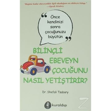 Bilinçli Ebeveyn Çocuğunu Nasıl Yetiştirir? Shefali Tsabary