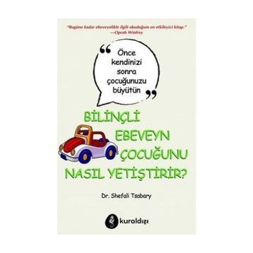 Bilinçli Ebeveyn Çocuğunu Nasıl Yetiştirir? Shefali Tsabary