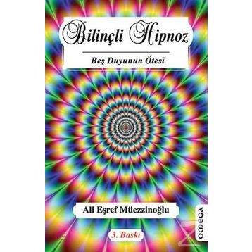 BİLİNÇLİ HIPNOZ BEŞ DUYUNUN ÖTESİ - ALI EŞREF MÜEZZİNOĞLU
