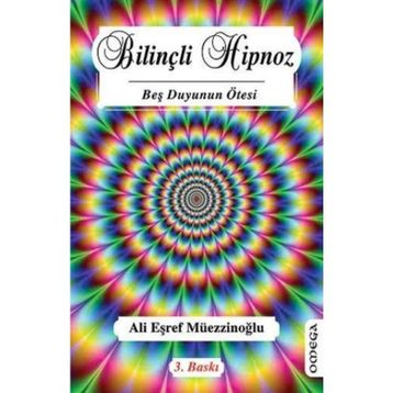 BİLİNÇLİ HIPNOZ BEŞ DUYUNUN ÖTESİ - ALI EŞREF MÜEZZİNOĞLU