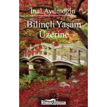 BILINÇLI YAŞAM ÜZERINE - İNAL AYDINOĞLU