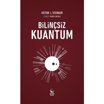 Bilinçsiz Kuantum - Victor J. Stenger