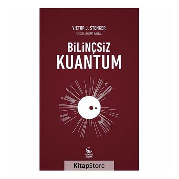 Bilinçsiz Kuantum - Victor J. Stenger