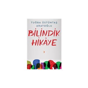 Bilindik Hikaye - Tuğba Üstüntaş Aratoğlu