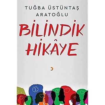 Bilindik Hikaye - Tuğba Üstüntaş Aratoğlu