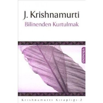 BILINENDEN KURTULMAK - J. KRISHIAMURTI
