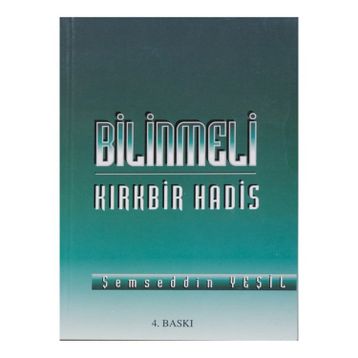 BILINMELI KIRKBİR HADIS - ŞEMSEDDİN YEŞİL