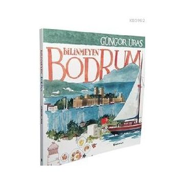 Bilinmeyen Bodrum - Güngör Uras