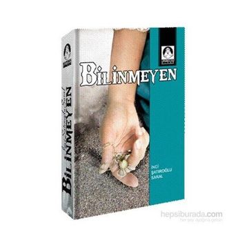 BILINMEYEN - İNCI ŞATIROĞLU SARAL