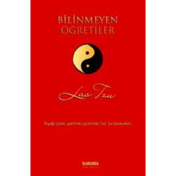BILINMEYEN ÖĞRETİLER - LAO TZU