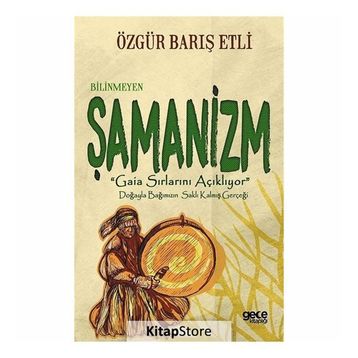 Bilinmeyen Şamanizm - Özgür Barış Etli