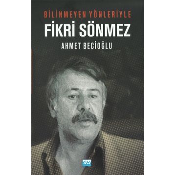 Bilinmeyen Yönleriyle Fikri Sönmez