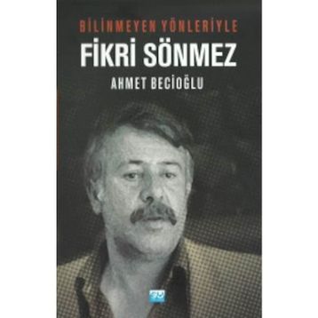 Bilinmeyen Yönleriyle Fikri Sönmez