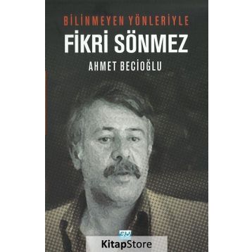 Bilinmeyen Yönleriyle Fikri Sönmez