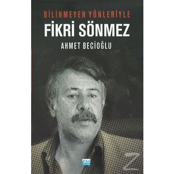 Bilinmeyen Yönleriyle Fikri Sönmez