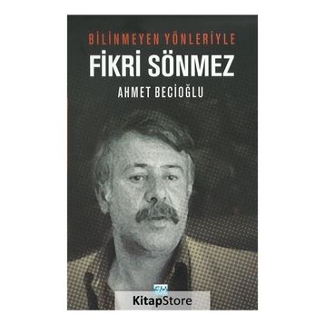Bilinmeyen Yönleriyle Fikri Sönmez