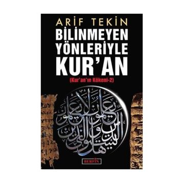 BILINMEYEN YÖNLERİYLE KURAN KURANIN KÖKENİ 2 - ARIF TEKIN