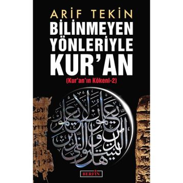 BILINMEYEN YÖNLERİYLE KURAN KURANIN KÖKENİ 2 - ARIF TEKIN