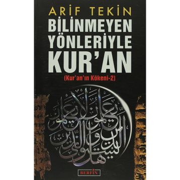 BILINMEYEN YÖNLERİYLE KURAN KURANIN KÖKENİ 2 - ARIF TEKIN