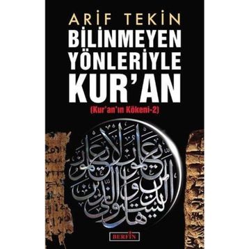 BILINMEYEN YÖNLERİYLE KURAN KURANIN KÖKENİ 2 - ARIF TEKIN
