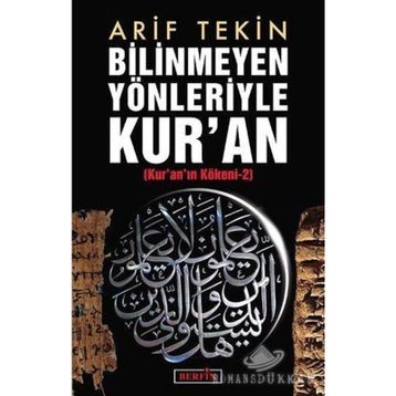 BILINMEYEN YÖNLERİYLE KURAN KURANIN KÖKENİ 2 - ARIF TEKIN