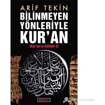 BILINMEYEN YÖNLERİYLE KURAN KURANIN KÖKENİ 2 - ARIF TEKIN