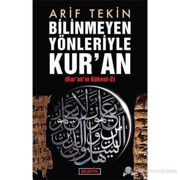 BILINMEYEN YÖNLERİYLE KURAN KURANIN KÖKENİ 2 - ARIF TEKIN