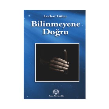 Bilinmeyene Doğru - Ferhat Güler