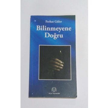 Bilinmeyene Doğru - Ferhat Güler