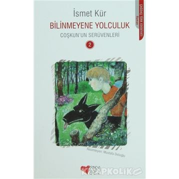 BILINMEYENE YOLCULUK COŞKUN'UN SERÜVENLERI - İSMET KÜR
