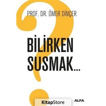 Bilirken Susmak - Ömer Dinçer