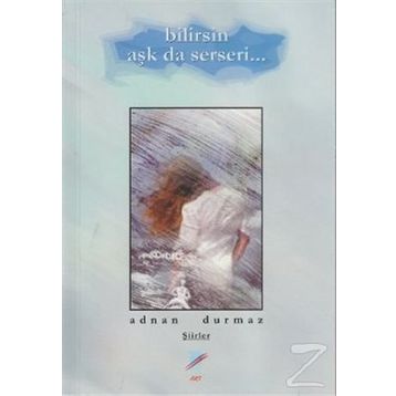 Bilirsin Aşk da Serseri - Adnan Durmaz