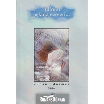Bilirsin Aşk da Serseri - Adnan Durmaz