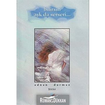 Bilirsin Aşk da Serseri - Adnan Durmaz