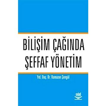 BİLİŞİM ÇAĞINDA ŞEFFAF YÖNETİM - RAMAZAN ªENGÜL
