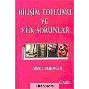 Bilişim Toplumu ve Etik Sorunlar - Gözde Dedeoğlu