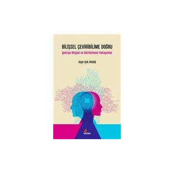 Bilişsel Çeviribilime Doğru - Ayşe Işık Akdağ