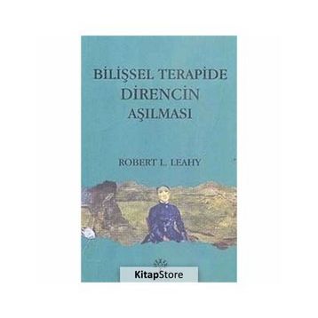 BİLİŞSEL TERAPIDE DIRENCIN AŞILMASI - ROBERT L. LEAHY