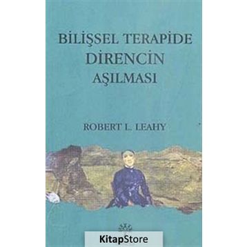 BİLİŞSEL TERAPIDE DIRENCIN AŞILMASI - ROBERT L. LEAHY